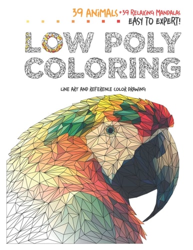 LowPoly Coloring Book Animals Edition 39 Animals with References, from Novice to Expert!