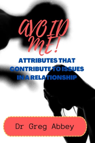 Avoid Me! Attributes That Contribute to Issues in a Relationship