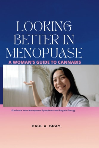 Looking Better in Menopause A Woman's Guide to Cannabis