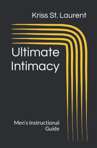 Ultimate Intimacy Men's Instructional Guide