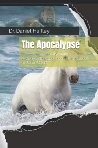 The Apocalypse A Study in the Book of the Revelation of Jesus Christ