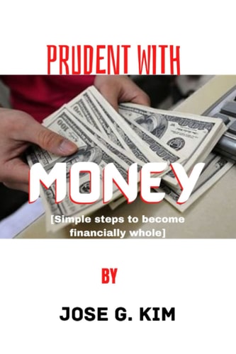Prudent with Money Simple Steps to Become Financially Whole
