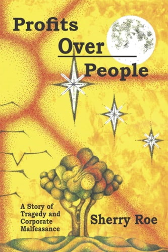 Profits Over People A Story of Tragedy and Corporate Malfeasance