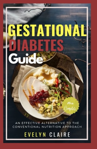 Gestational Diabetes Guide An Effective Alternative to the Conventional Nutrition Approach