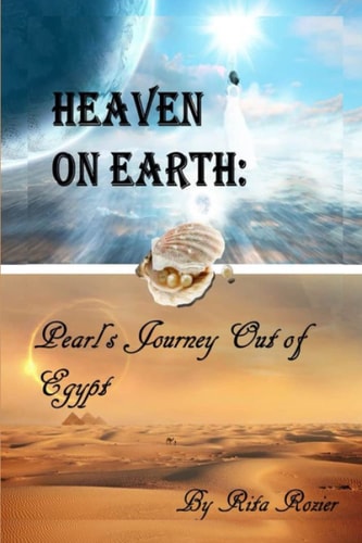 Heaven On Earth Pearl's Journey Out of Egypt