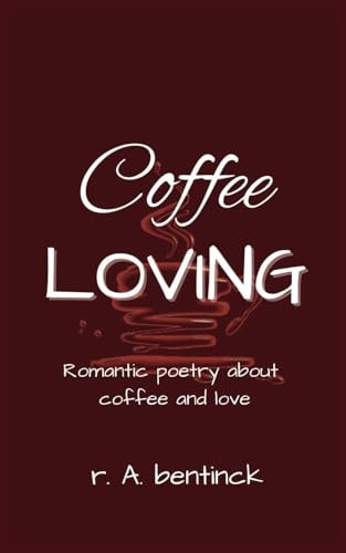 Coffee Loving Romantic Poetry about Coffee and Love