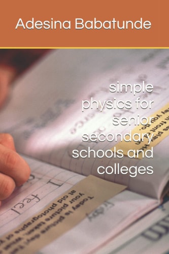 Simple Physics for Senior Secondary Schools and Colleges
