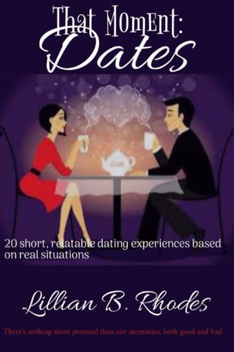 That Moment Dates!: 20 Short, Relatable Dating Experiences Based on Real Situations