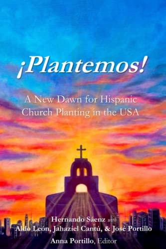 ¡Plantemos! A New Dawn for Hispanic Church Planting in the USA