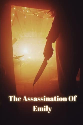 The Assassination Of Emily