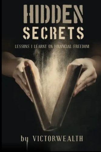 Hidden Secrets Lessons I Learnt on Financial Freedom