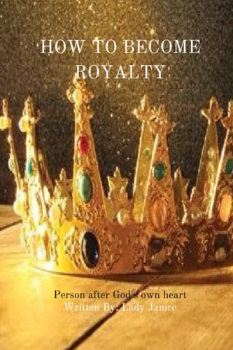 How to Become Royalty Person After Gods Own Heart