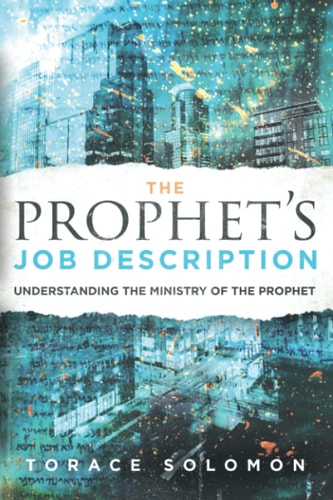 The Prophet's Job Description Understanding the Ministry of the Prophet