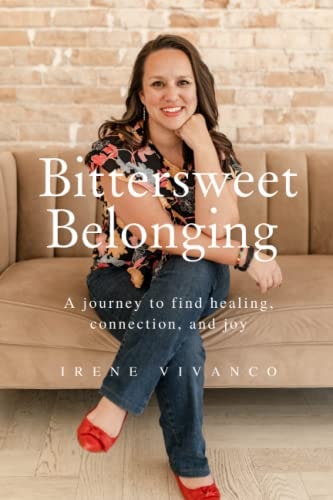 Bittersweet Belonging A Journey to Find Healing, Connection, and Joy.