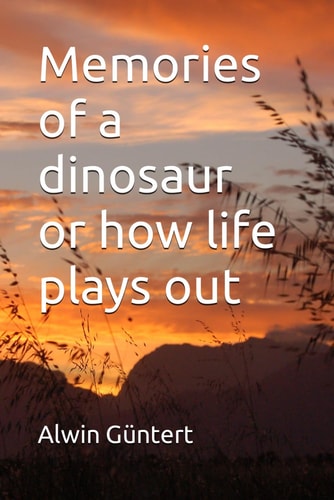 Memories of a Dinosaur Or how Life Plays Out