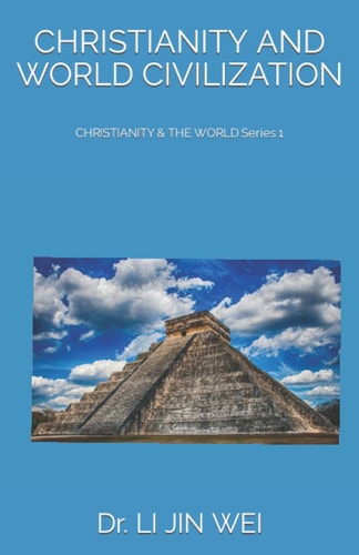 Christianity and World Civilization CHRISTIANITY & THE WORLD Series 1