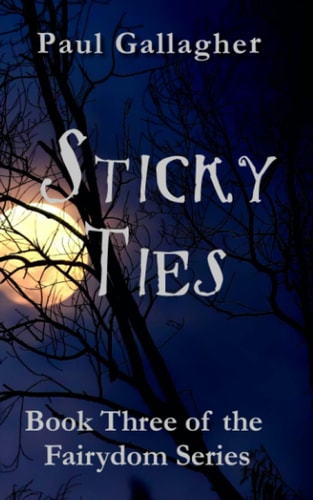 Sticky Ties Book Three of the Fairydom Series