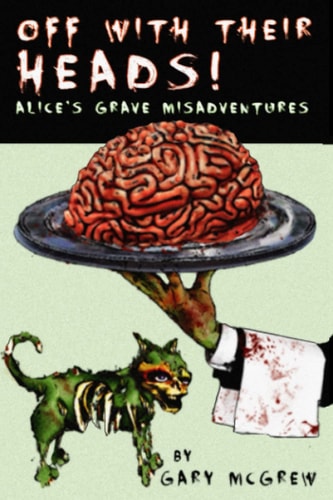Off With Their Heads! Alice's Grave Misadventures Expanded Edition