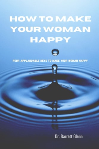 How to Make Your Woman Happy Four Key Applaudable Method To Make Your Woman Happy