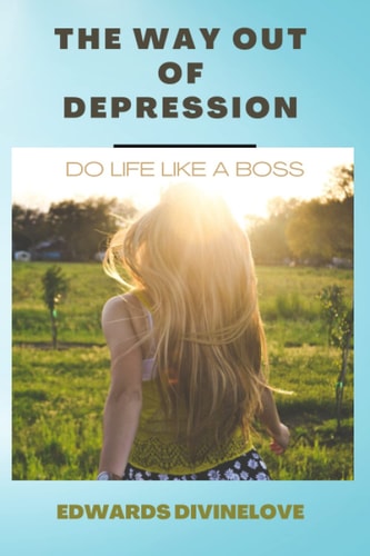 The Way Out of Depression Do Life Like a Boss