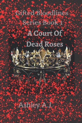 A Court Of Dead Roses Gifted Bloodlines Series Book 1