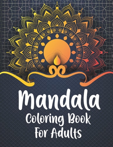 Mandala Coloring Book For Adult Relaxation Coloring Pages For Adult (mandalas Coloring Books)