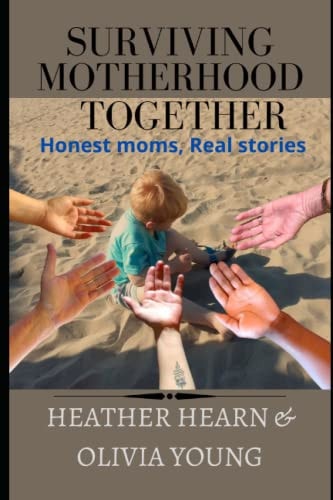 Surviving Motherhood Together Honest Moms, Real Stories