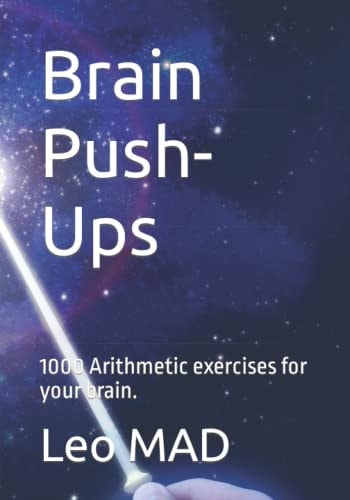 Brain Push-Ups 1000 Arithmetic Exercises for Your Brain.
