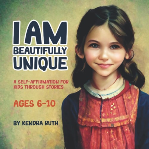 I Am Beautifully Unique A Self-Affirmation for Kids Through Stories