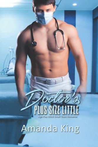 Doctor's Plus Size Little Age Play DDlg Small Town Romance