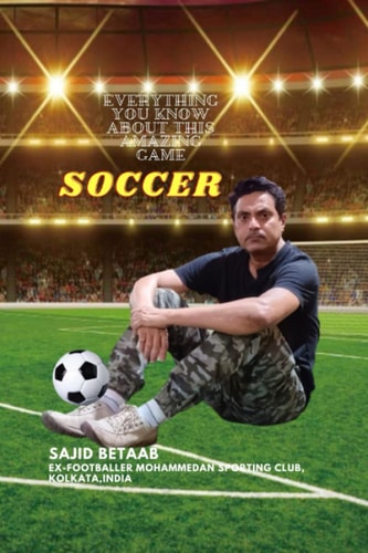 Soccer Everything You Know About This Amazing Game