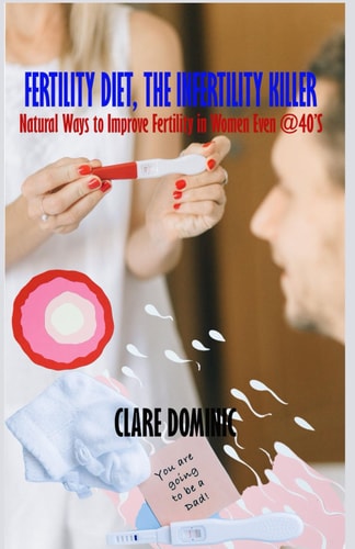 Fertility Diet, The Infertility Killer Natural Ways To Improve Fertility In Women Even At 40'S