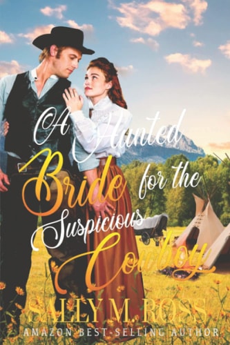 A Hunted Bride for the Suspicious Cowboy A Western Historical Romance Book