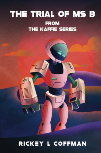 The Trial of MS. B from the Kaffie Series Book II
