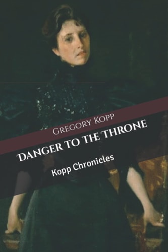 Danger to the Throne Kopp Chronicles