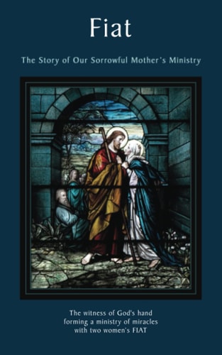 Fiat The Story of Our Sorrowful Mother's Ministry