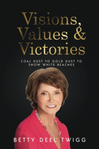 Visions, Values & Victories Coal Dust to Gold Dust to Snow White Beaches