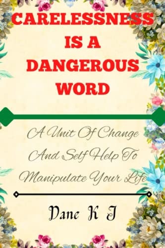 Carelessness Is a Dangerous Word A Unit Of Change And Self Help To Manipulate Your Life