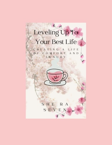Leveling Up to Your Best Life Creating a Life of Comfort and Luxury