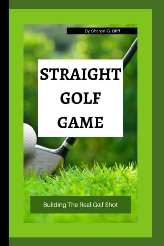 Straight Golf Game Building The Real Golf Shot