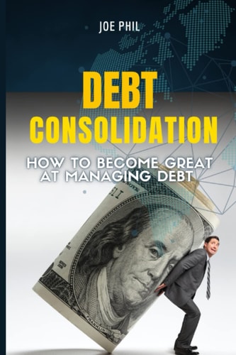 Debt Consolidation How to Become Great At Managing Debt
