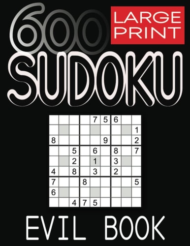 600 Large Print Sudoku Puzzles Evil Book Puzzles with Solution Book for Adults, Seniors & Elderly