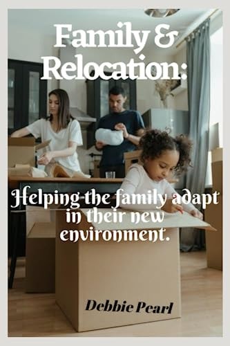 Family & Relocation Helping the Family Adapt in Their New Environment.