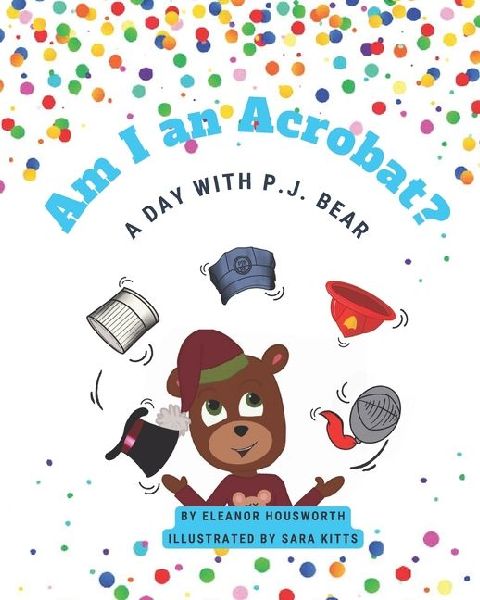 Am I an Acrobat?: A Day with P.J. Bear