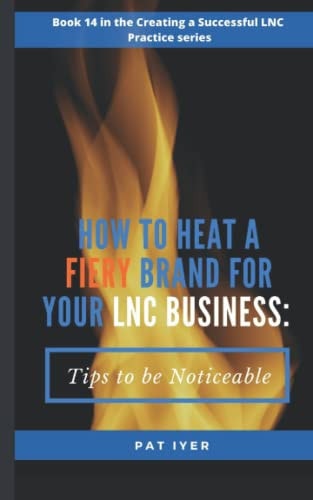 How to Heat a Fiery Brand for Your LNC Business Tips to be Noticeable