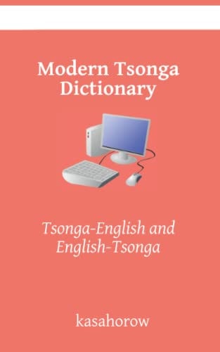 Modern Tsonga Dictionary Tsonga-English and English-Tsonga (NEW EDITION)