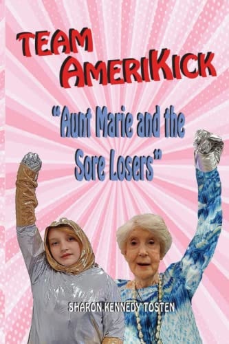 TEAM AMERIKICK Aunt Marie and the Sore Losers