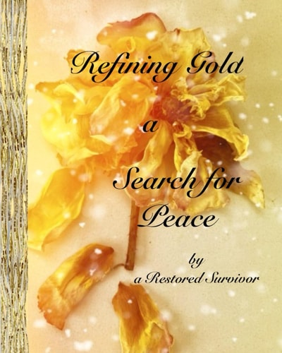 Refining Gold - a Search for Peace By a Restored Survivor