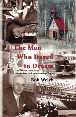 The Man Who Dared to Dream The Story of Julian Reiss, who Had the Faith to Make Things Happen