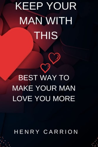 Keep Your Man with this Best Way to Make Your Man Love You More